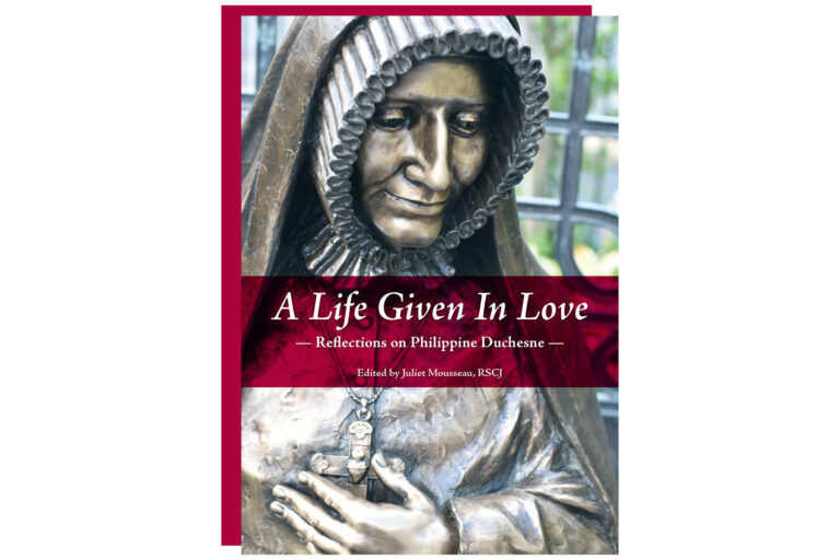 A Life Given In Love: Reflections on Philippine Duchesne
