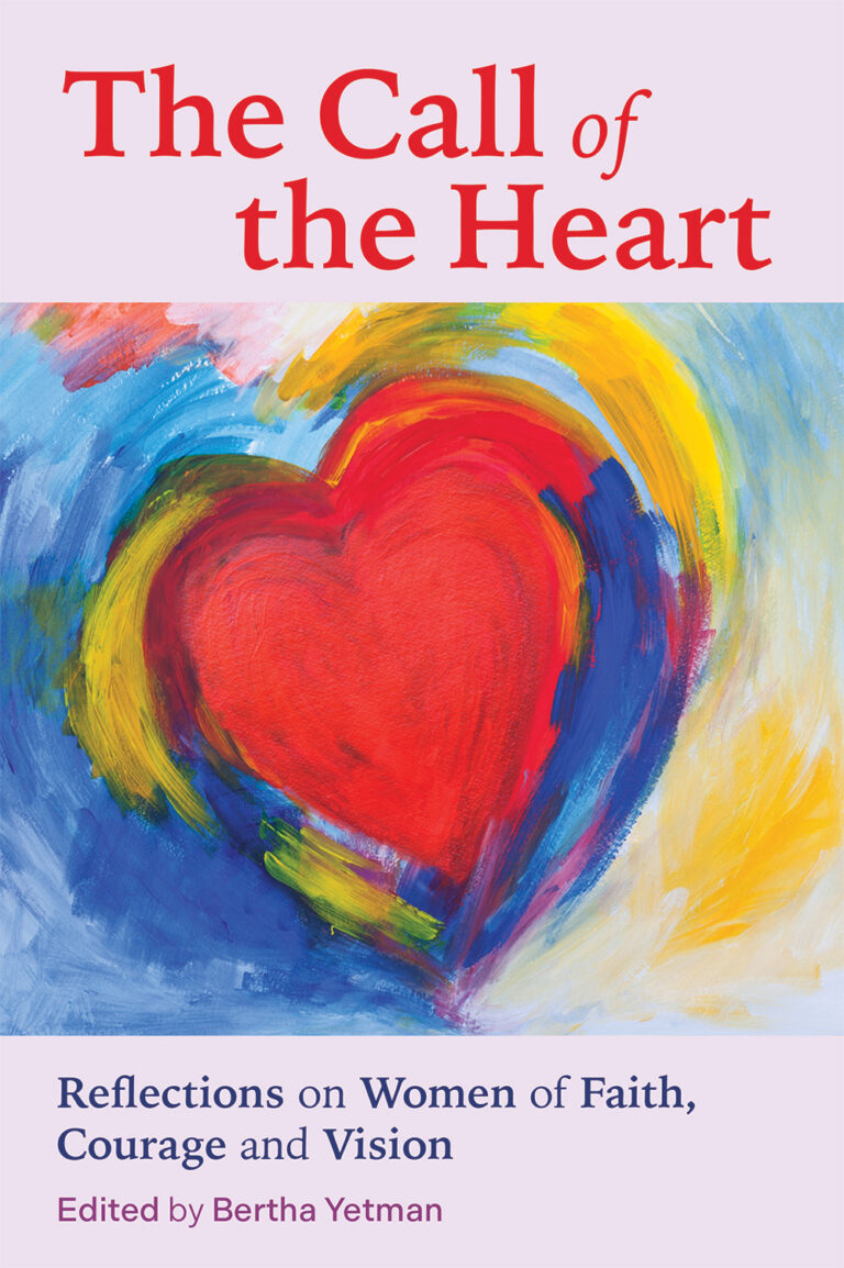 Coming Soon: The Call of the Heart: Reflections on Women of Faith, Courage and Vision